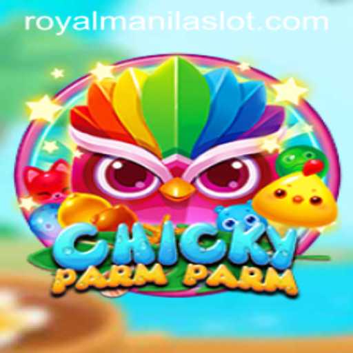 ChickyParmParm: A New Gaming Sensation with ROYALMANILA